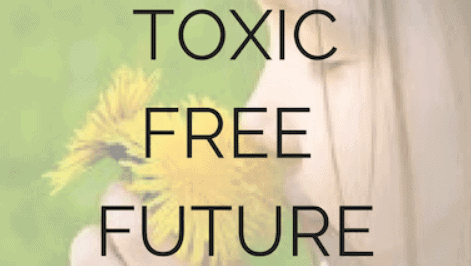 Toxic Free Future Campaign - Daily Acts